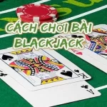 Cách chơi Blackjack M88 đơn giản cho newbie