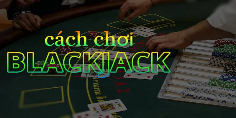 Hướng dẫn cách chơi Blackjack M88 hiệu quả nhất