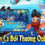 bắn cá đổi thưởng